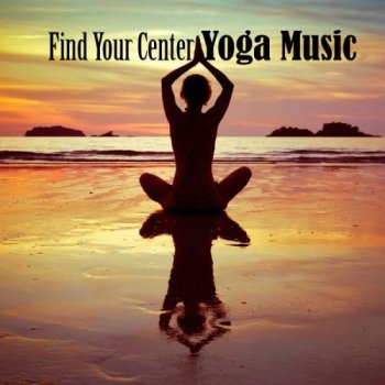 Find Your Center -Yoga Music (2013)