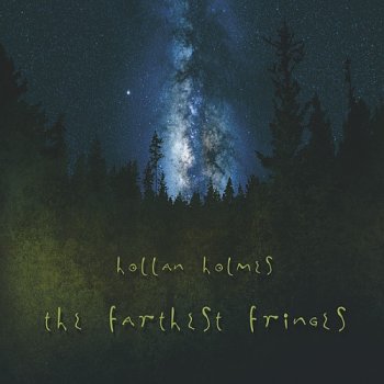 Hollan Holmes - The Farthest Fringes (2011)