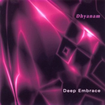 Dhyanam - Deep Embrace (2008)