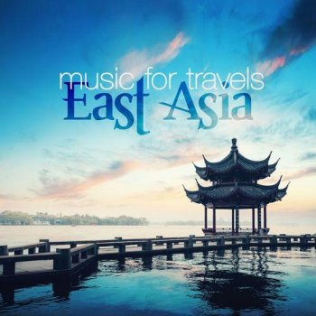 Music for Travels - East Asia (2013)