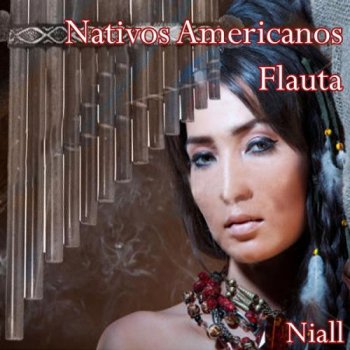 Niall - Nativos Americanos Flauta (2013)