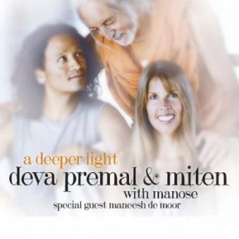Deva Premal & Miten & Manose - A Deeper Light (2013)