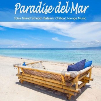 VA - Paradise Del Mar - Ibiza Island Smooth Balearic Chillout Lounge Music (2013)