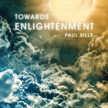 Paul Sills - Towards Enlightenment (2013)