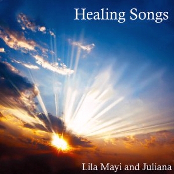 Lila Mayi & Juliana - Healing Songs (2013)