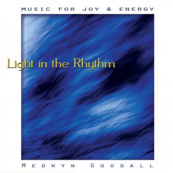 Medwyn Goodall - Light In The Rhythm (2013)