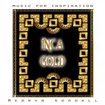 Medwyn Goodall - Inca Gold (2013)