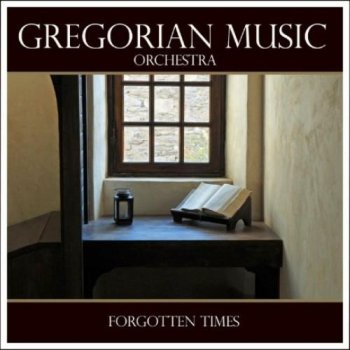 Gregorian Music Orchestra - Forgotten Times (2009)