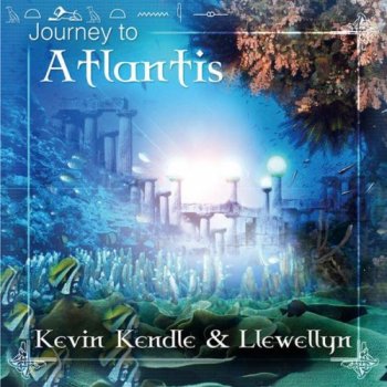 Kevin Kendle & Llewellyn - Journey To Atlantis (2006)