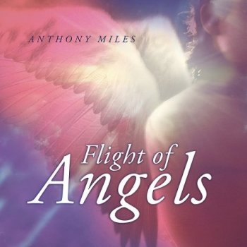 Anthony Miles - Flight Of Angels (2012)