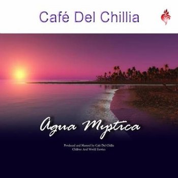 Caf&#233; Del Chillia - Agua Mystica (2013)