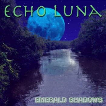 Echo Luna - Emerald Shadows (2005)