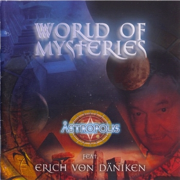 Astropolis feat. Eirch von D&#228;niken - World of Mysteries (2005)