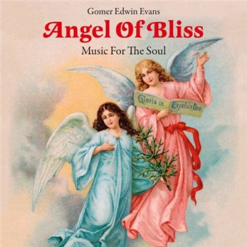 Gomer Edwin Evans - Angel Of Bliss: Music For The Soul (2014)