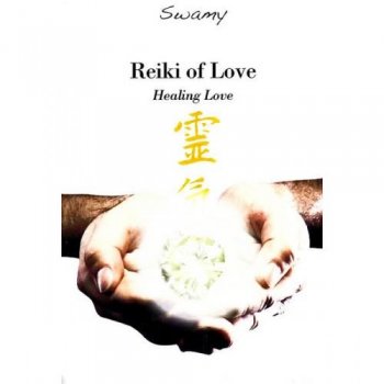 Swamy - Reiki Of Love - Healing Love (2009)