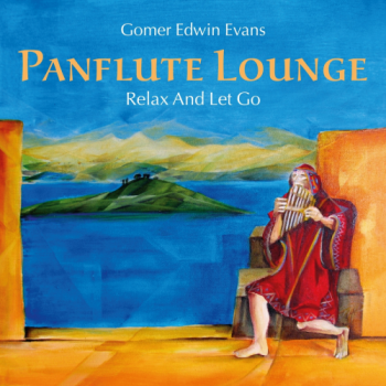 Gomer Edwin Evans - Pan Flute Lounge: Relax And Let Go (2014)