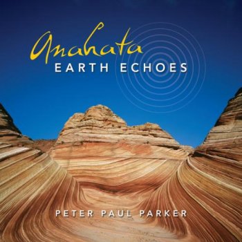 Peter Paul Parker - Anahata Earth Echoes (2014)