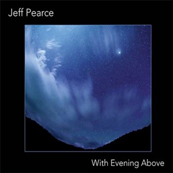 Jeff Pearce - With Evening Above (2014)