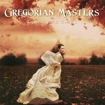Gregorian Masters - Chant And Chill (2012)