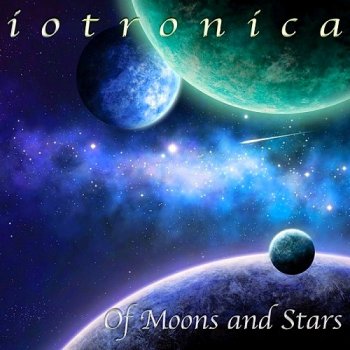 Iotronica - Of Moons And Stars (2014)