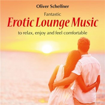 Oliver Scheffner - Erotic Lounge Music (2014)