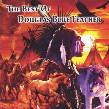 Douglas Blue Feather - Best of Douglas Blue Feather (2010)