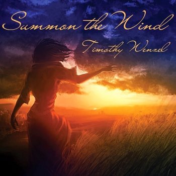Timothy Wenzel - Summon The Wind (2014)