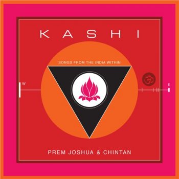 Prem Joshua & Chintan - Kashi: Songs From the India Within (2014)