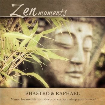 Shastro & Raphael - Zen Moments (2015)