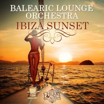 Balearic Lounge Orchestra - Ibiza Sunset (2015)