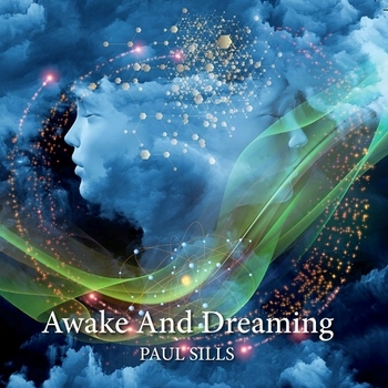 Paul Sills - Awake And Dreaming (2015)