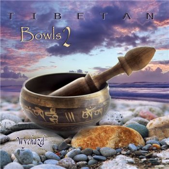 Wychazel - Tibetan Bowls 2 (2015)