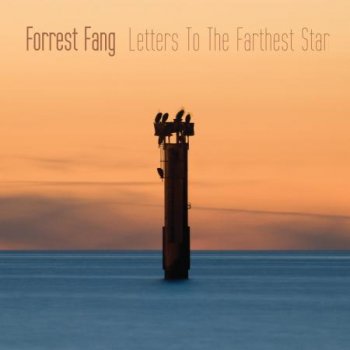 Forrest Fang - Letters To The Farthest Star (2015)
