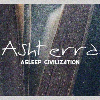 Ashterra - Asleep Civiluzation (2015)