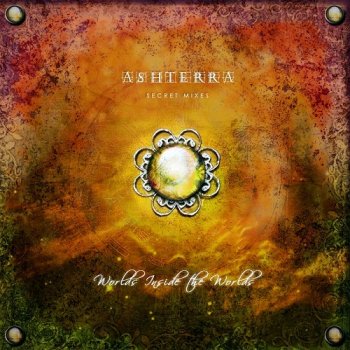 Ashterra - Worlds Inside The Worlds (Secret Mixes) (2015)