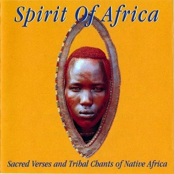 Spirit Of Africa - Sacred Verses And Tribal Chants Of Native Africa (1996)