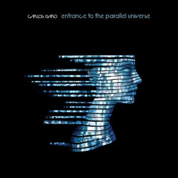 Carlos Garo - Entrance To The Parallel Universe (2015)