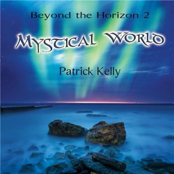 Patrick Kelly - Beyond the Horizon 2 - Mystical World (2016)