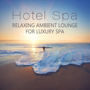 Hotel Spa: Relaxing Ambient Lounge (2016)