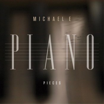 Michael E - Piano Pieces (2016)