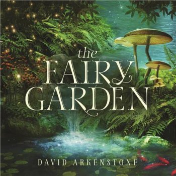 David Arkenstone - The Fairy Garden (2016)