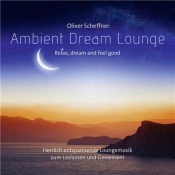 Oliver Scheffner - Ambient Dream Lounge (2016)