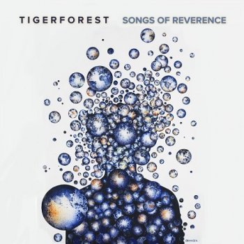 Tigerforest - Songs Of Reverence (2016)