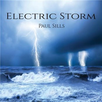 Paul Sills - Electric Storm (2017)
