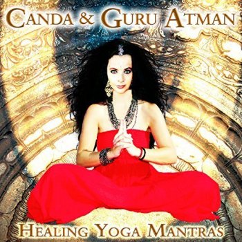 Canda &amp; Guru Atman - Healing Yoga Mantras (2017)