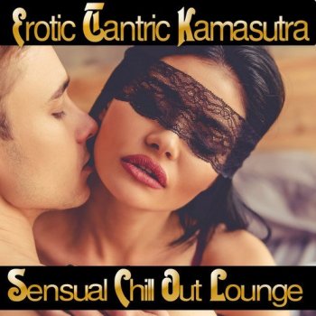 Erotic Tantric Kamasutra: Sensual Chill out Lounge (2017)