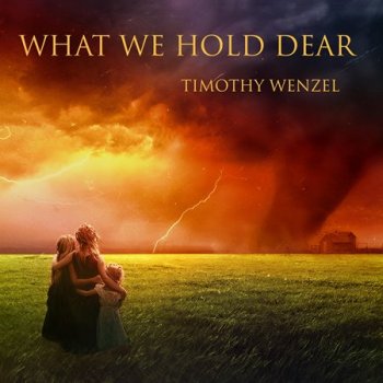 Timothy Wenzel - What We Hold Dear (2017)