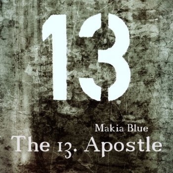Makia Blue - The 13. Apostle (2017)
