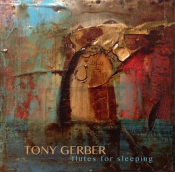 Tony Gerber - Flutes for sleeping (2017)