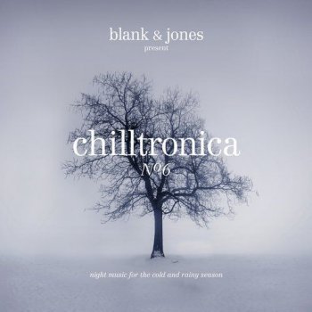 Blank & Jones - Chilltronica No. 6 (2017)